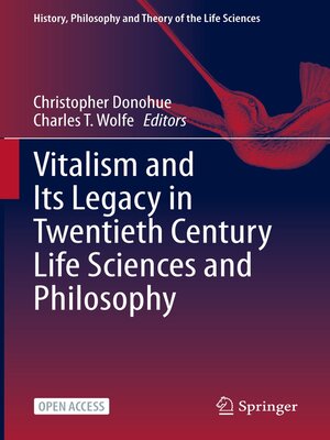 cover image of Vitalism and Its Legacy in Twentieth Century Life Sciences and Philosophy